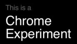 This is a Chrome Experiment